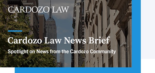 Cardozo Law News Brief