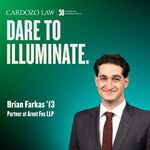 Dare to Illuminate: Brian Farkas '13 by Benjamin N. Cardozo School of Law