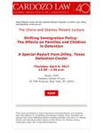 The Gloria and Stanley Plesent Lecture, Shifting Immigration Policy: The Effects on Families and Children in Detention A Special Report from Dilley, Texas Detention Center