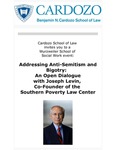 Addressing Anti-Semitism and Bigotry: An Open Dialogue With Joseph Levin, Co-Founder of the Southern Poverty Law Center by Benjamin N. Cardozo School of Law and Wurzweiler School of Social Work