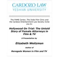 Hollywood on Trial: The Untold Story of Female Attorneys in Film & TV by Cardozo FAME Center, Cardozo Indie Film Clinic, and Entertainment Law Society