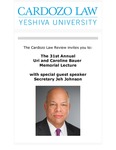 The 31st Annual Uri and Caroline Bauer Memorial Lecture With Special Guest Speaker Secretary Jeh Johnson by Cardozo Law Review