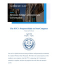 The FTC's Proposed Rule on Non-Competes by Heyman Center on Corporate Governance