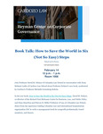 Book Talk: How to Save the World in Six (Not So Easy) Steps by Heyman Center on Corporate Governance, Melanie B. Leslie, and Michelle Greenberg-Kobrin