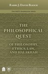 The Philosophical Quest: Of Philosophy, Ethics, Law and Halakhah