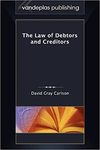 The Law of Debtors and Creditors by David Gray Carlson
