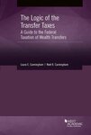 The Logic of the Transfer Taxes: A Guide to the Federal Taxation of Wealth Transfers, 1st Edition by Laura E. Cunningham and Noel B. Cunningham
