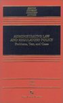 Administrative Law and Regulatory Policy : Problems, Text, and Cases by Stephen G. Breyer, Richard B. Stewart, Cass R. Sunstein, Adrian Vermeule, and Michael E. Herz
