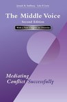 The Middle Voice : Mediating Conflict Successfully by Joseph B. Stulberg and Lela P. Love