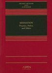 Mediation : Practice, Policy, and Ethics by Carrie Menkel-Meadow, Lela P. Love, and Andrea Kupfer Schneider