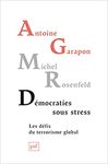 Démocraties Sous Stress : les Défis du Terrorisme Global by Antoine Garapon and Michel Rosenfeld