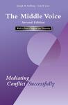 The Middle Voice: Mediating Conflict Successfully, 2nd Edition by Joseph B. Stulberg and Lela P. Love
