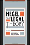 Hegel and Legal Theory by Drucilla Cornell, Michel Rosenfeld, and David G. Carlson