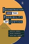 Deconstruction and the Possibility of Justice by Drucilla Cornell, Michel Rosenfeld, and David G. Carlson