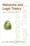 Nietzsche and Legal Theory : Half-Written Laws by Peter Goodrich and Mariana Valverde