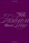 Fashion Law: A Guide for Designers, Fashion Executives and Attorneys, 1st Edition by Guillermo C. Jimenez and Barbara Kolsun