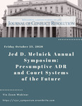 Jed D. Melnick Annual Symposium: Presumptive ADR and Court Systems of the Future