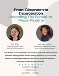 From Classroom to Incarceration: Dissecting the School to Prison Pipeline by Cardozo Public Service Scholars Program